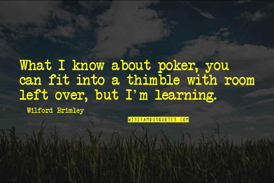 Famili Quotes By Wilford Brimley: What I know about poker, you can fit