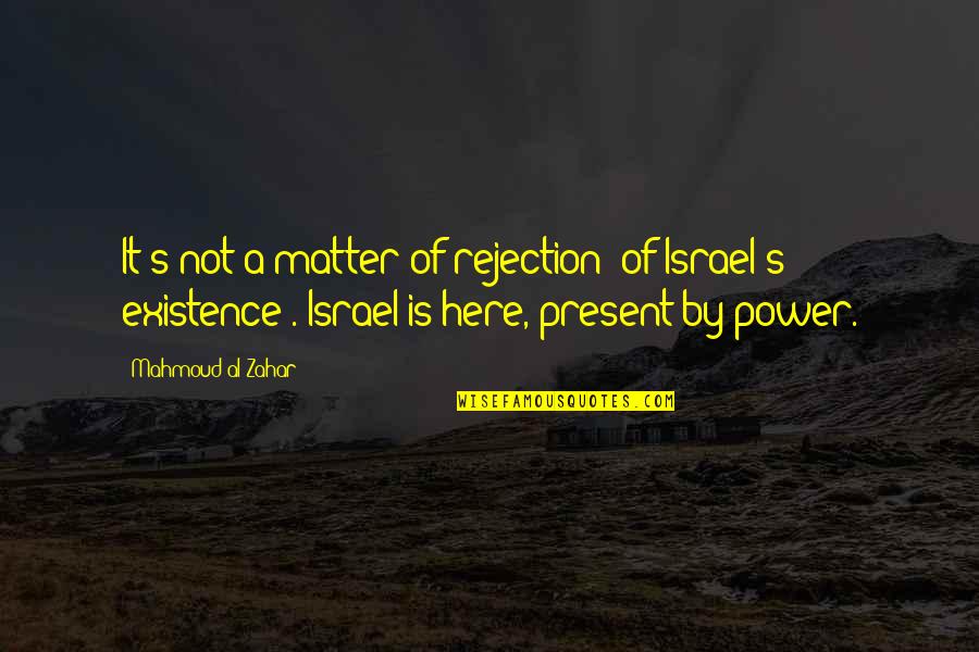 Familiale Bemiddeling Quotes By Mahmoud Al-Zahar: It's not a matter of rejection (of Israel's Familiale Bemiddeling Quotes By Mahmoud Al-Zahar: It's not a matter of rejection (of Israel's