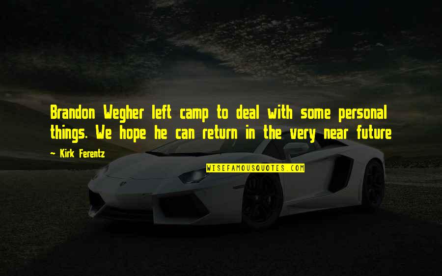 Familiale Verzekering Quotes By Kirk Ferentz: Brandon Wegher left camp to deal with some Familiale Verzekering Quotes By Kirk Ferentz: Brandon Wegher left camp to deal with some
