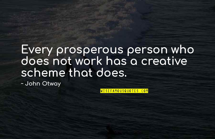 Familiar American Quotes By John Otway: Every prosperous person who does not work has