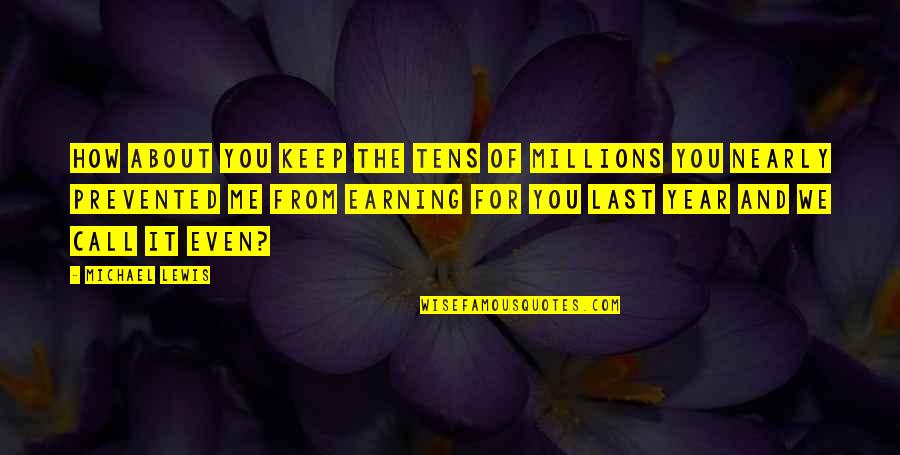 Familiar Feelings Quotes By Michael Lewis: How about you keep the tens of millions