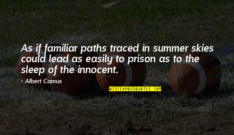 Familiar Quotes By Albert Camus: As if familiar paths traced in summer skies