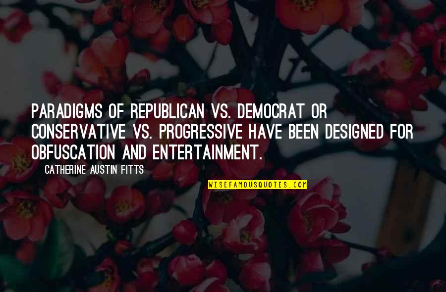 Familiaridade Com Quotes By Catherine Austin Fitts: Paradigms of Republican vs. Democrat or Conservative vs. Familiaridade Com Quotes By Catherine Austin Fitts: Paradigms of Republican vs. Democrat or Conservative vs.