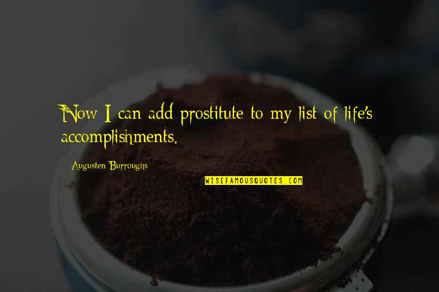 Familiarities Synonyms Quotes By Augusten Burroughs: Now I can add prostitute to my list Familiarities Synonyms Quotes By Augusten Burroughs: Now I can add prostitute to my list