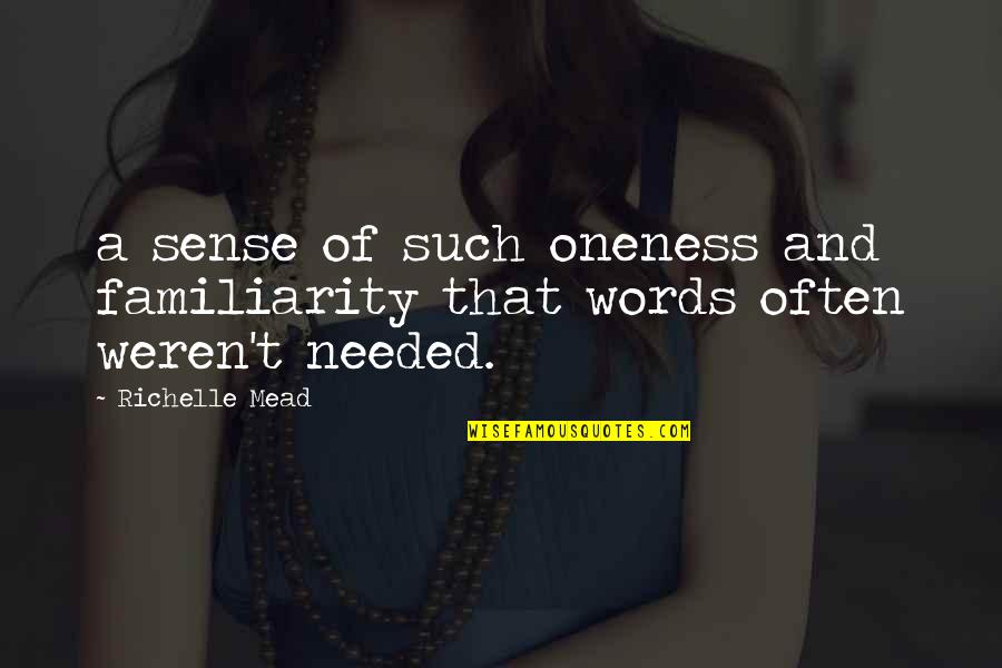 Familiarity Quotes By Richelle Mead: a sense of such oneness and familiarity that