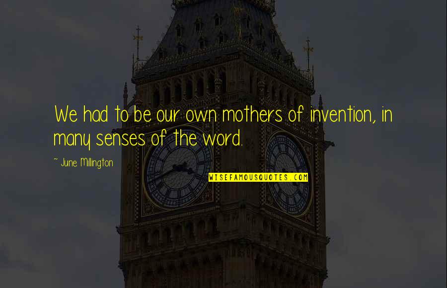 Familiarizes Quotes By June Millington: We had to be our own mothers of
