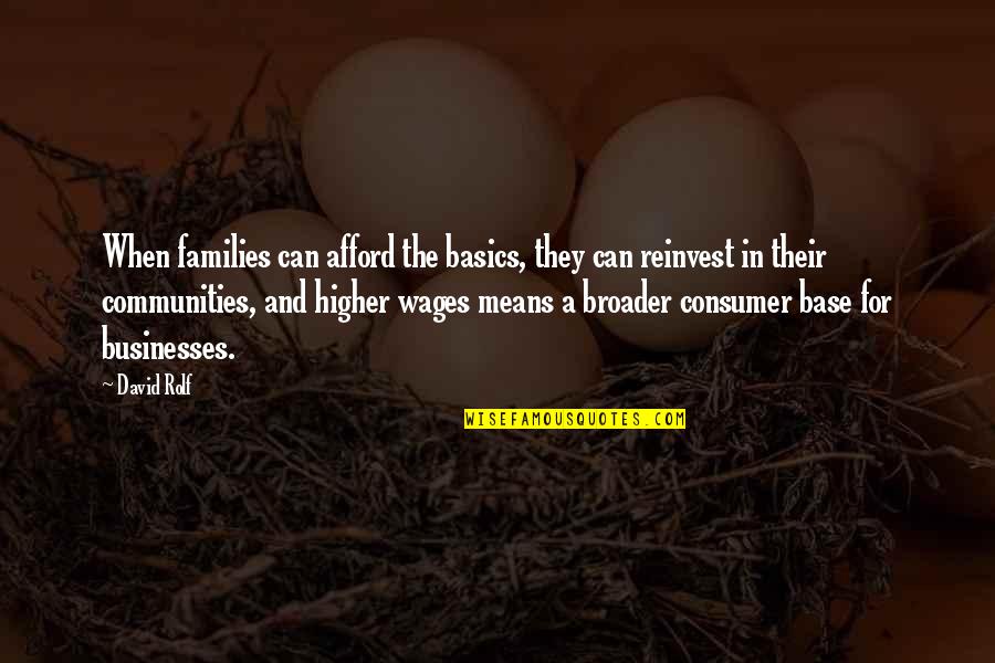Families And Communities Quotes By David Rolf: When families can afford the basics, they can