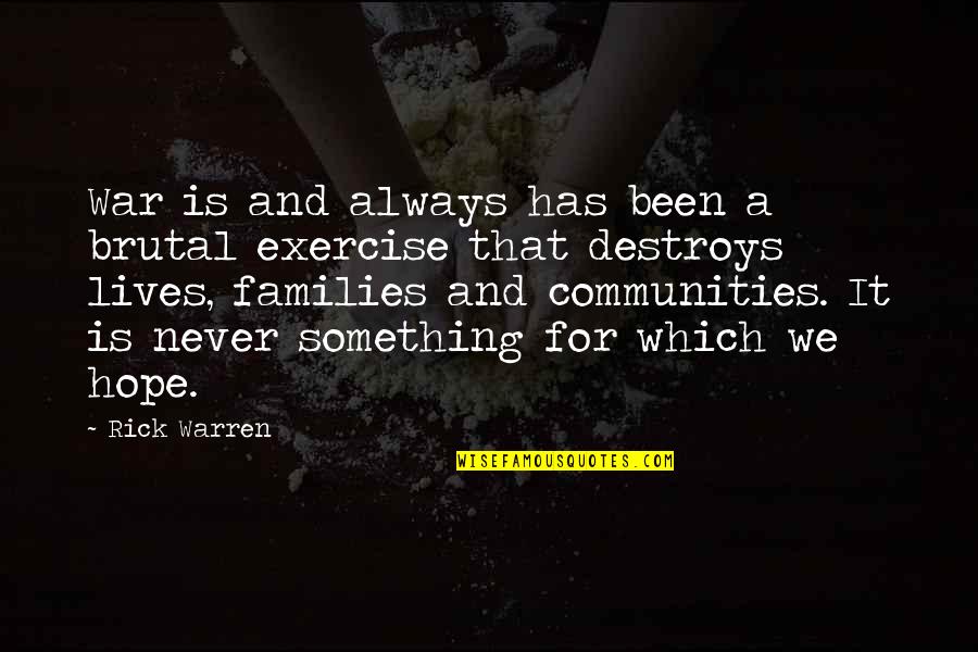 Families And Communities Quotes By Rick Warren: War is and always has been a brutal Families And Communities Quotes By Rick Warren: War is and always has been a brutal
