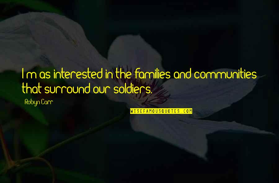 Families And Communities Quotes By Robyn Carr: I'm as interested in the families and communities