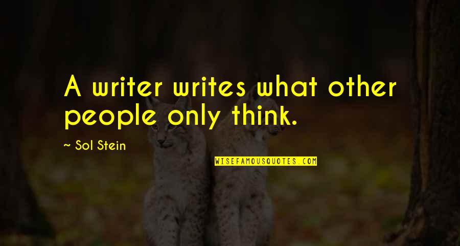 Families And Communities Quotes By Sol Stein: A writer writes what other people only think.