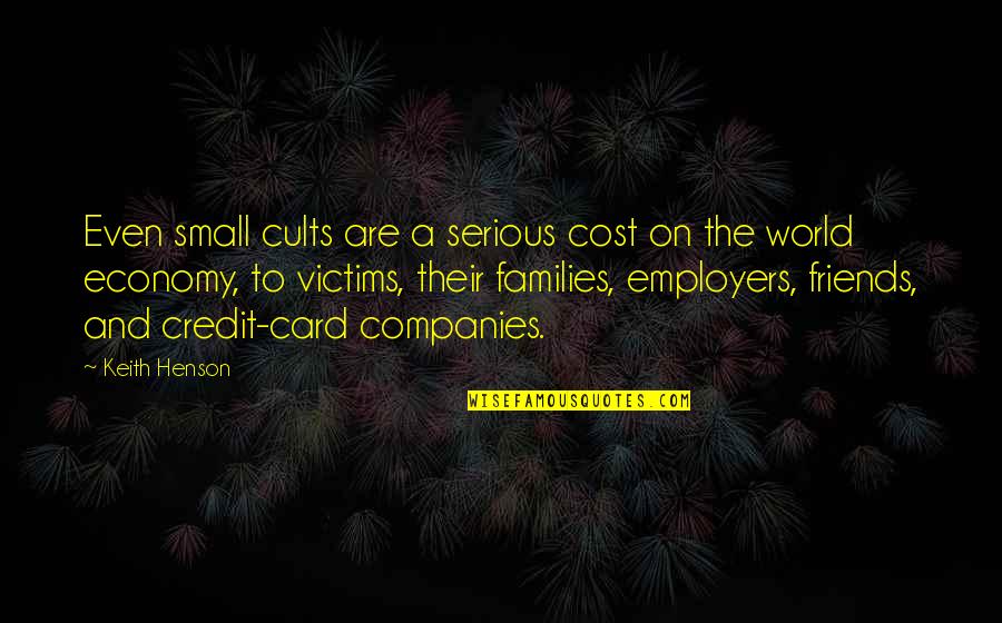 Families And Friends Quotes By Keith Henson: Even small cults are a serious cost on