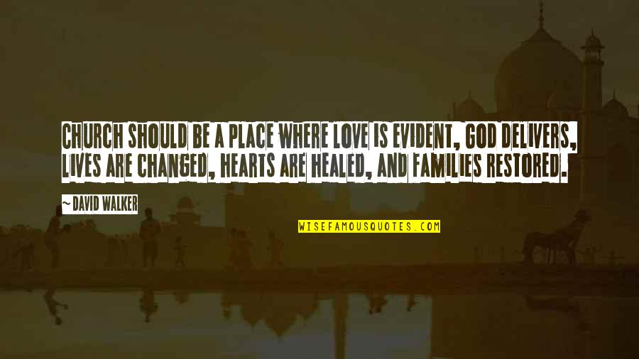 Families And Love Quotes By David Walker: Church should be a place where love is