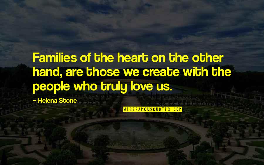 Families And Love Quotes By Helena Stone: Families of the heart on the other hand,