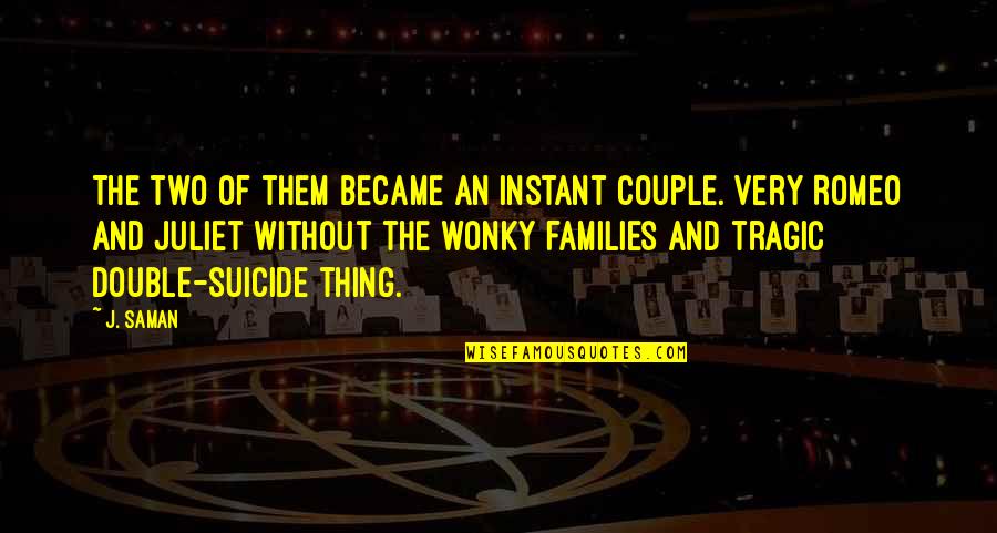 Families And Love Quotes By J. Saman: The two of them became an instant couple.