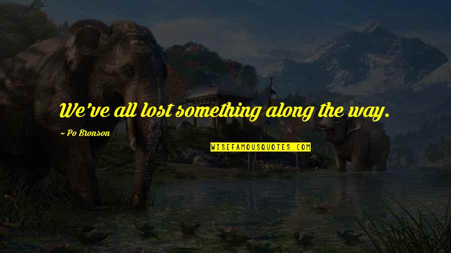 Families And Love Quotes By Po Bronson: We've all lost something along the way.