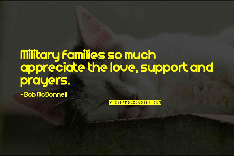 Families Love Quotes By Bob McDonnell: Military families so much appreciate the love, support