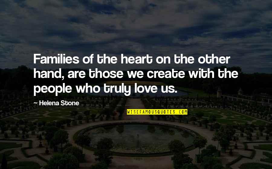 Families Love Quotes By Helena Stone: Families of the heart on the other hand,