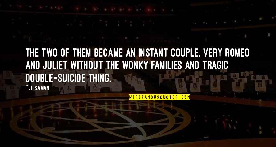 Families Love Quotes By J. Saman: The two of them became an instant couple.