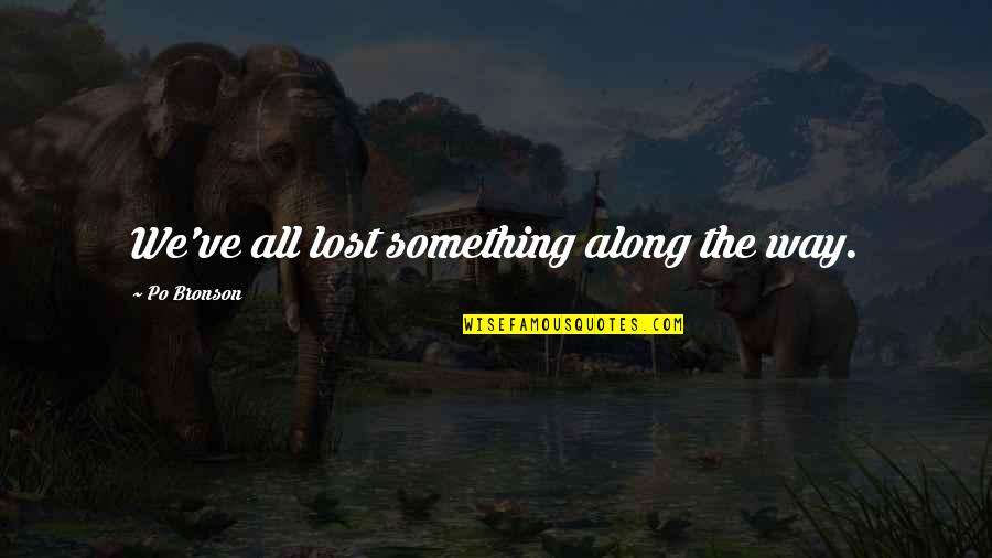 Families Love Quotes By Po Bronson: We've all lost something along the way.