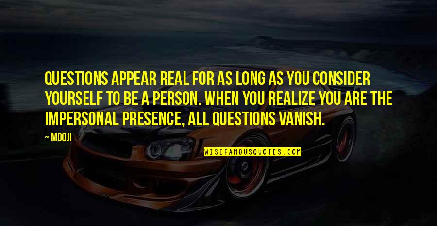 Familiile Lexicale Quotes By Mooji: Questions appear real for as long as you Familiile Lexicale Quotes By Mooji: Questions appear real for as long as you