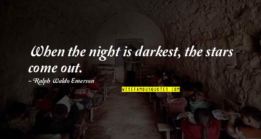 Familja Ese Quotes By Ralph Waldo Emerson: When the night is darkest, the stars come