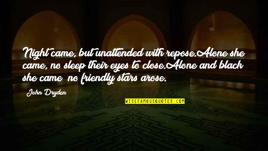 Familles Nombreuses Quotes By John Dryden: Night came, but unattended with repose.Alone she came, Familles Nombreuses Quotes By John Dryden: Night came, but unattended with repose.Alone she came,