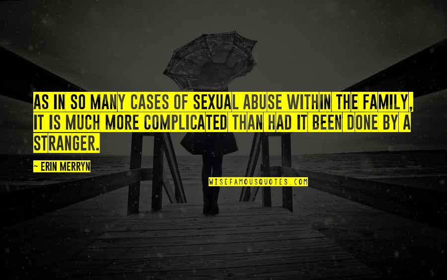 Family Abuse Quotes By Erin Merryn: As in so many cases of sexual abuse