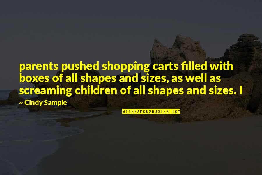 Family Aint Real Quotes By Cindy Sample: parents pushed shopping carts filled with boxes of