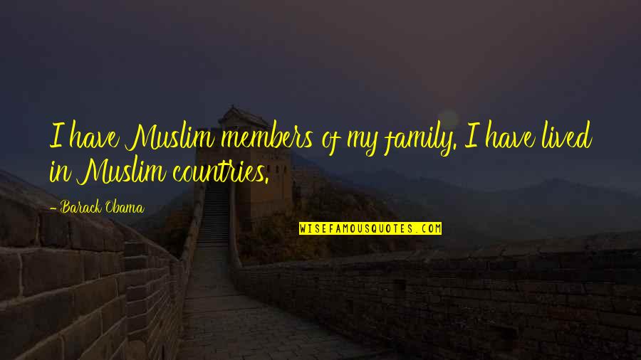 Family All You Have Quotes By Barack Obama: I have Muslim members of my family. I