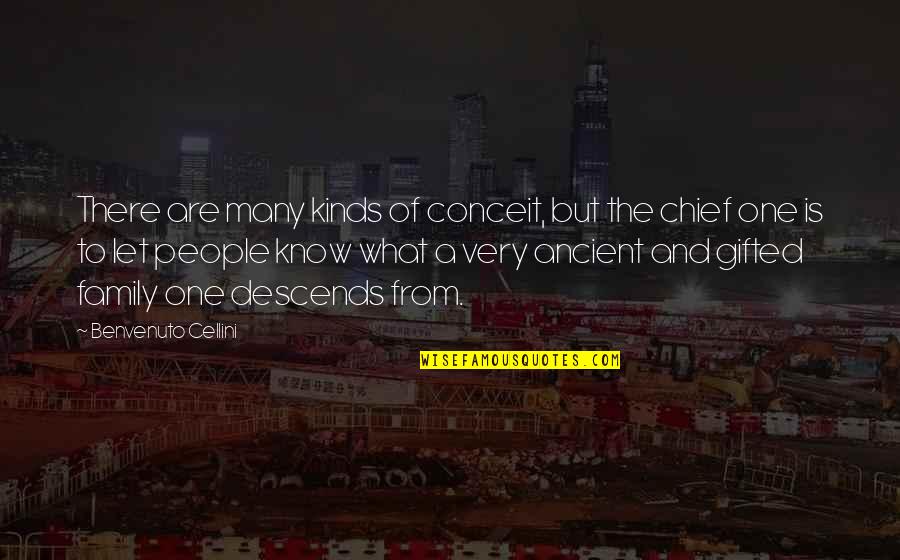 Family Ancestry Quotes By Benvenuto Cellini: There are many kinds of conceit, but the