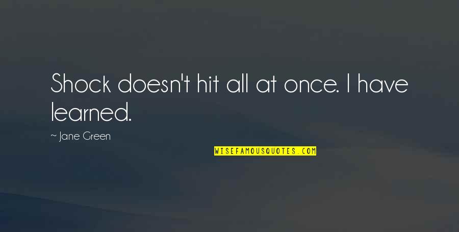 Family And Betrayal Quotes By Jane Green: Shock doesn't hit all at once. I have