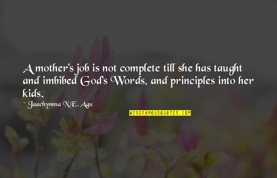 Family And Faith Quotes By Jaachynma N.E. Agu: A mother's job is not complete till she