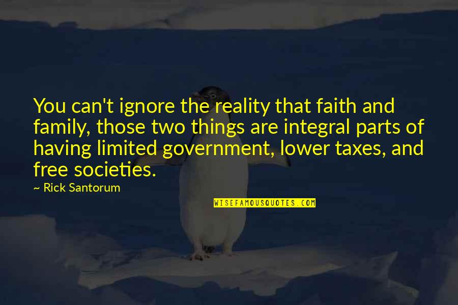 Family And Faith Quotes By Rick Santorum: You can't ignore the reality that faith and