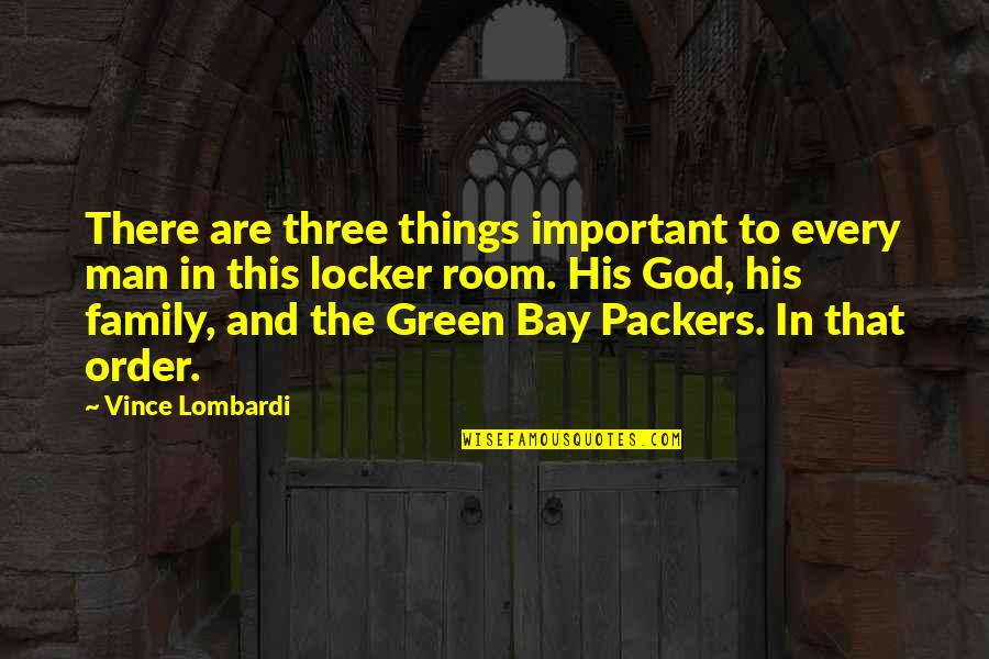 Family And Faith Quotes By Vince Lombardi: There are three things important to every man