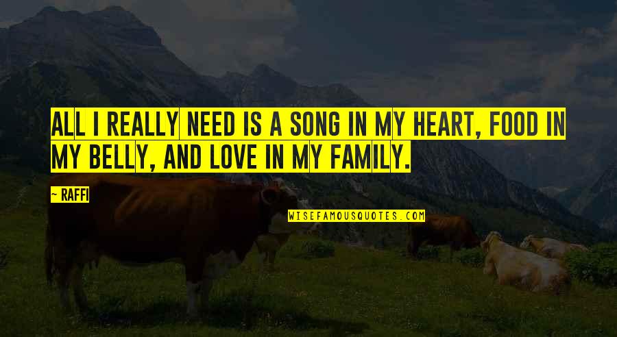 Family And Food Quotes By Raffi: All I really need is a song in