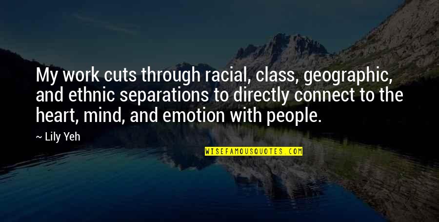 Family And Friends Always Being There Quotes By Lily Yeh: My work cuts through racial, class, geographic, and