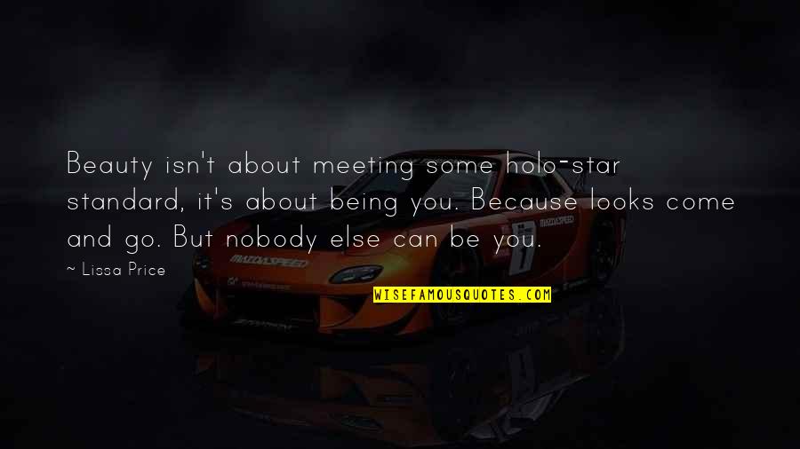 Family And Friends Always Being There Quotes By Lissa Price: Beauty isn't about meeting some holo-star standard, it's Family And Friends Always Being There Quotes By Lissa Price: Beauty isn't about meeting some holo-star standard, it's