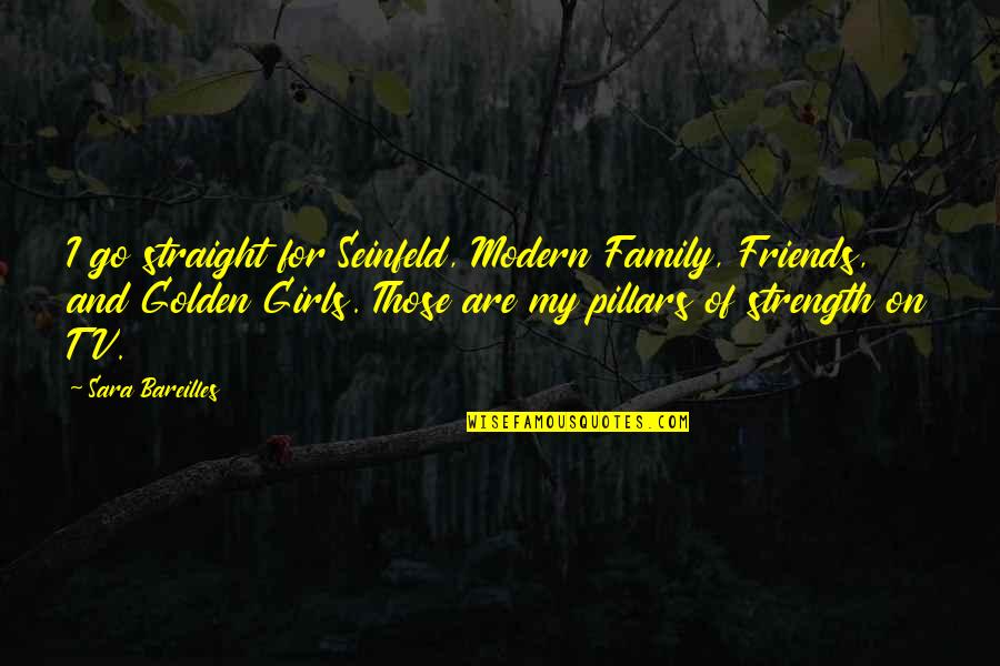 Family And Friends Are Quotes By Sara Bareilles: I go straight for Seinfeld, Modern Family, Friends,