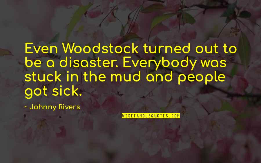 Family And Friends Christmas Quotes By Johnny Rivers: Even Woodstock turned out to be a disaster.