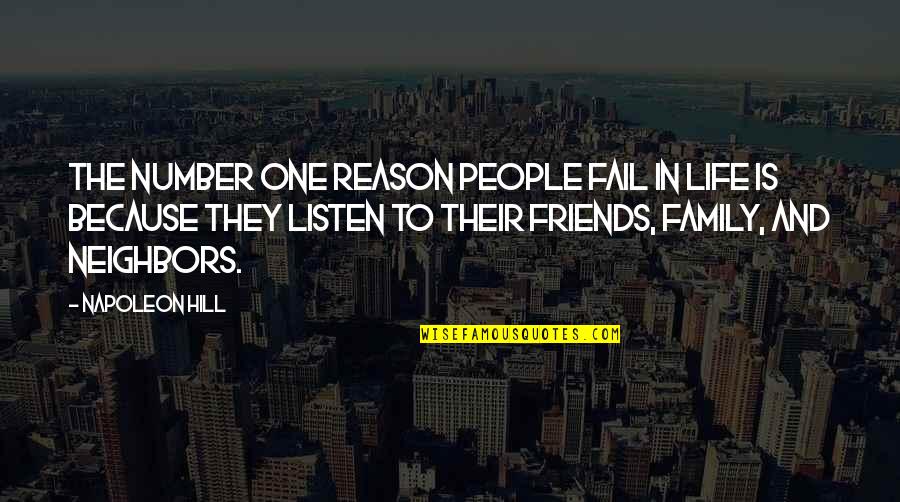 Family And Friends Inspirational Quotes By Napoleon Hill: The number one reason people fail in life