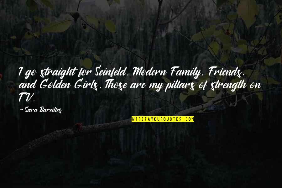 Family And Friends Strength Quotes By Sara Bareilles: I go straight for Seinfeld, Modern Family, Friends,