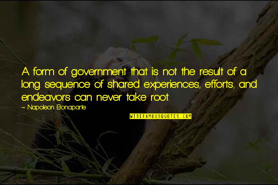 Family And Friends Support Quotes By Napoleon Bonaparte: A form of government that is not the