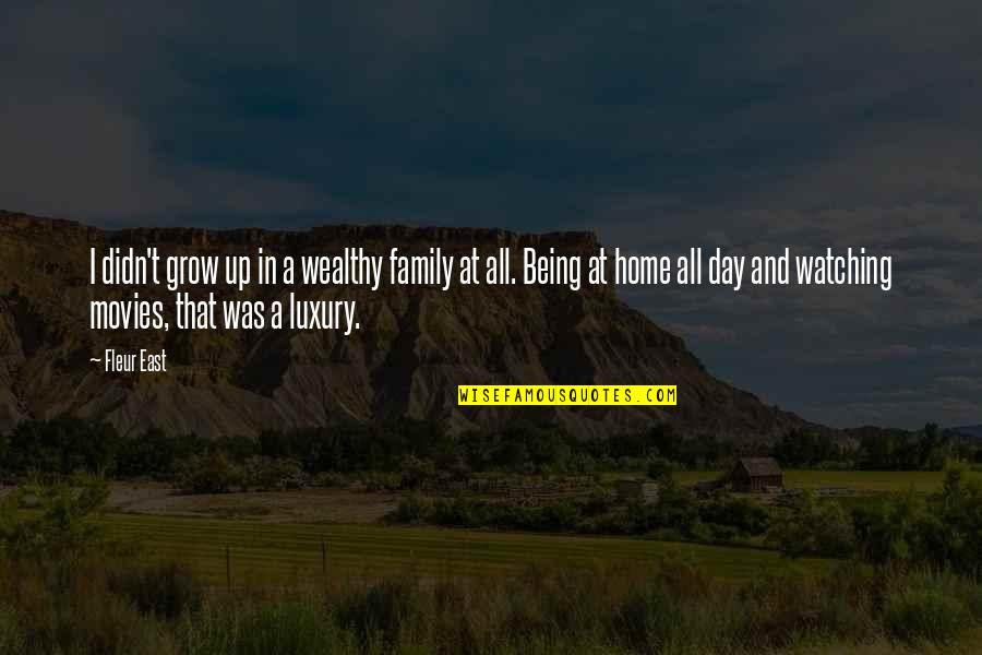 Family And Home Quotes By Fleur East: I didn't grow up in a wealthy family