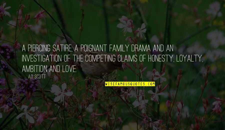 Family And Loyalty Quotes By A.O. Scott: A piercing satire, a poignant family drama and
