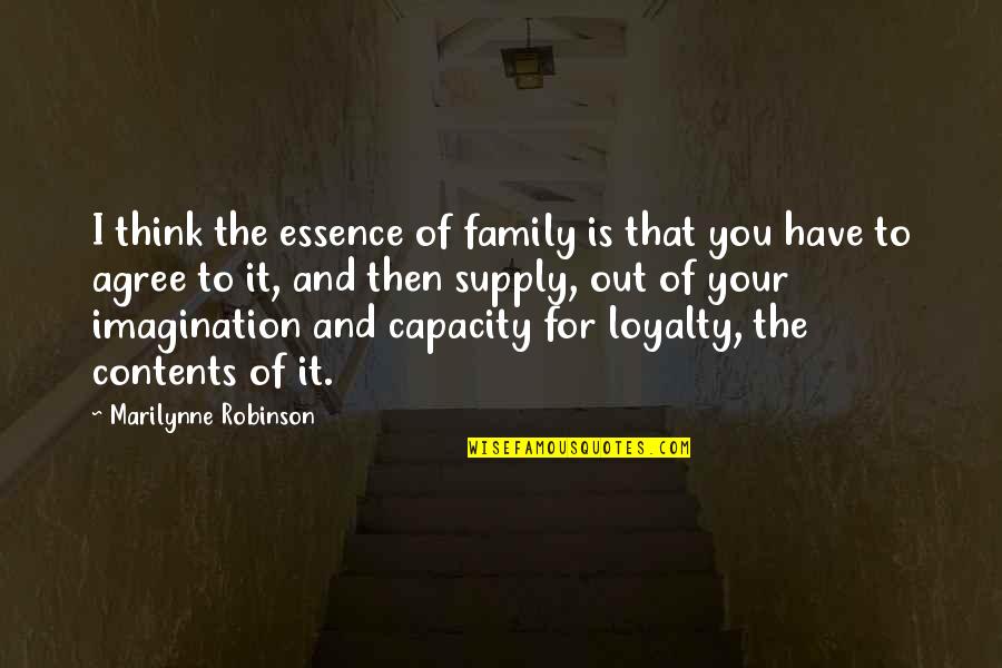 Family And Loyalty Quotes By Marilynne Robinson: I think the essence of family is that