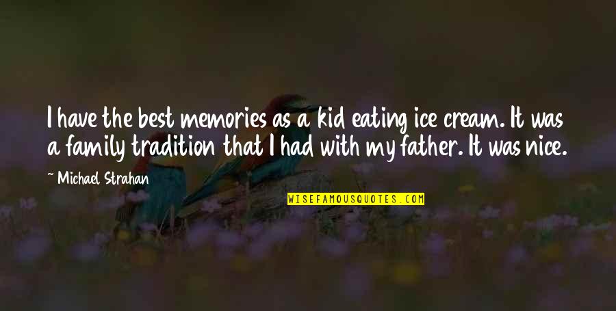 Family And Memories Quotes By Michael Strahan: I have the best memories as a kid Family And Memories Quotes By Michael Strahan: I have the best memories as a kid