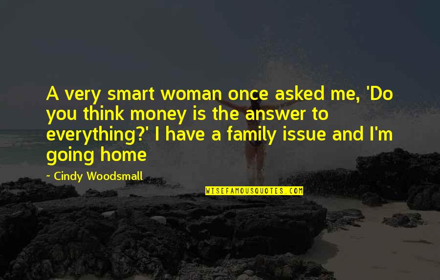 Family And Money Quotes By Cindy Woodsmall: A very smart woman once asked me, 'Do