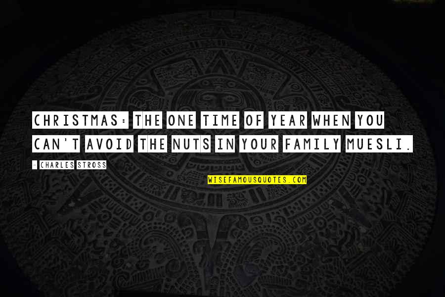 Family And Nuts Quotes By Charles Stross: Christmas: the one time of year when you