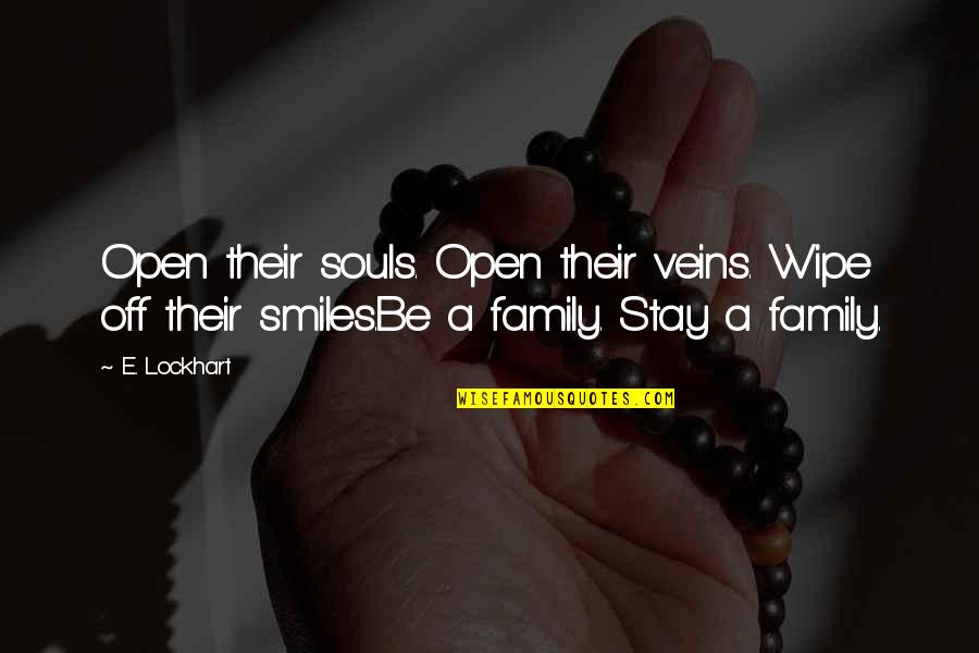 Family And Smiles Quotes By E. Lockhart: Open their souls. Open their veins. Wipe off