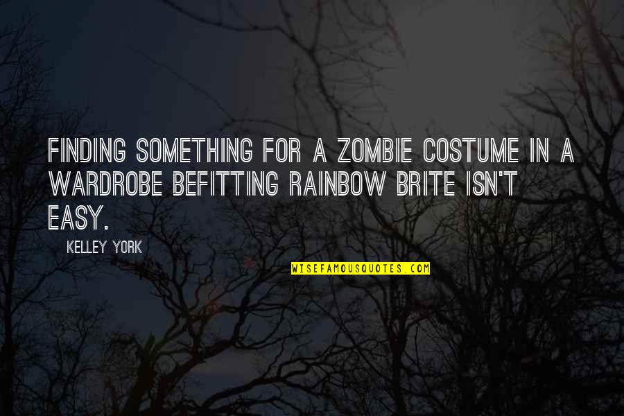 Family And Smiles Quotes By Kelley York: Finding something for a zombie costume in a